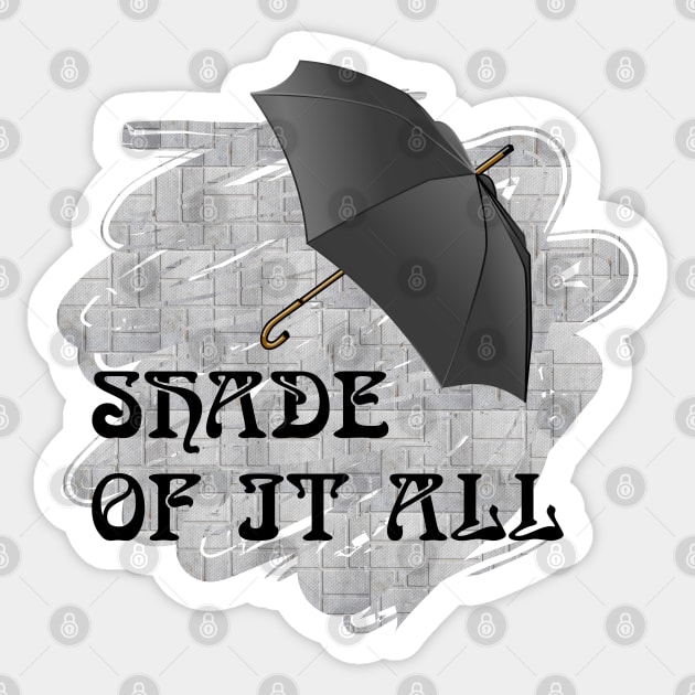 Shade of it all Sticker by Sinmara